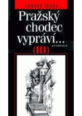 kniha Pražský chodec vypráví- III, Academia 2001