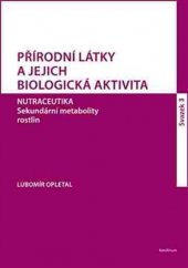 kniha Přírodní látky a jejich biologická aktivita sv. 3 Nutraceutika. Sekundární metabolity rostlin, Karolinum  2016