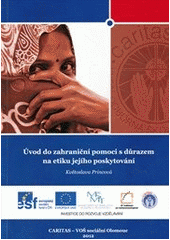 kniha Úvod do zahraniční pomoci s důrazem na etiku jejího poskytování, Caritas - Vyšší odborná škola sociální Olomouc 2012