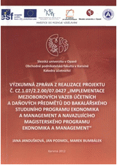 kniha Výzkumná zpráva z realizace projektu č. CZ.1.07/2.2.00/07.0427 "Implementace mezioborových vazeb účetních a daňových předmětů do bakalářského studijního programu Ekonomika a management a navazujícího magisterského programu Ekonomika a management", Slezská univerzita v Opavě, Obchodně podnikatelská fakulta v Karviné 2012