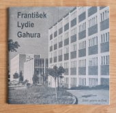 kniha František Lydie Gahura zlínský architekt, urbanista a sochař : Zlín 15. září - 22. listopadu 1998, Státní galerie ve Zlíně 1998