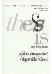 kniha Aplikace ultrakapacitorů v dopravních systémech = Application of ultracapacitors in traffic systems : zkrácená verze Ph.D. Thesis, Vysoké učení technické v Brně 2008