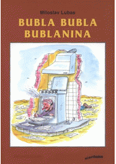 kniha Bubla bubla bublanina nástěnka Luboše Bubly, muže ve vrcholném středním věku : (prosinec 2004 - leden 2007), Bor 2007