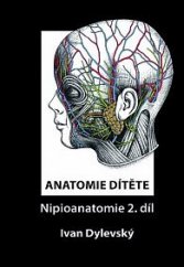 kniha Anatomie dítěte Nipioanatomie 2. díl, ČVUT 2017