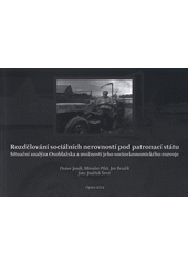 kniha Rozdělování sociálních nerovností pod patronací státu Situační analýza Osoblažska a možností jeho socioekonomického rozvoje, Slezská univerzita Opava 2014