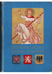 kniha Obrázkové dějiny národu českého , Jos. R. Vilímek 1902