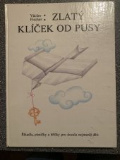 kniha Zlatý klíček od pusy Říkadla, písničky a hříčky pro docela nejmenší děti, Panton 1988