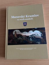 kniha Moravský Krumlov ve svých osudech, Muzejní a vlastivědná společnost v Brně 2009