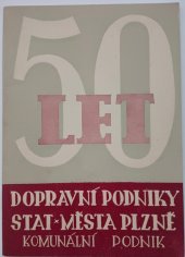 kniha 50 let Dopravních podniků statutárního města Plzne, Dopravní podniky, komunální podnik 1949