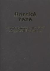 kniha Borské teze Bor, 13.7.2008 : [sborník semináře ke 125. výročí od podepsání Borských tezí], Pro Římskokatolickou farnost v Boru u Tachova vydalo Karmelitánské nakladatelství 2009