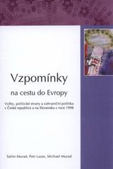 kniha Vzpomínky na cestu do Evropy volby, politické strany a zahraniční politika v České republice a na Slovensku v roce 1998 : [studijní materiál pro studenty oboru Geografie pro veřejnou správu], Jihočeská univerzita, Pedagogická fakulta, Katedra společenských věd 2008