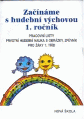 kniha Začínáme s hudební výchovou - 1. ročník pracovní listy, Nová škola 2007