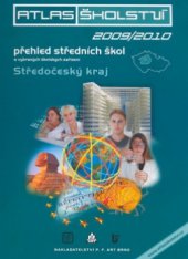 kniha Atlas školství 2009/2010 přehled středních škol, vybraných školských zařízení a oborů otvíraných ve školním roce 2009/2010 : Středočeský kraj: Benešovsko, Berounsko, Kladensko, Kolínsko, Kutnohorsko, Mělnicko, Mladoboleslavsko, Nymbursko, Praha-východ, Praha-západ, Příbramsko, Ra, P.F. art 2008