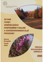 kniha Šetrné formy zemědělského hospodaření v krajině a agroenvironmentální programy, Ministerstvo zemědělství 2005