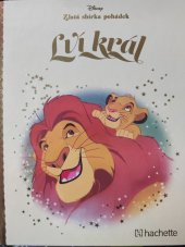 kniha Lví král Disney, Zlatá sbírka pohádek, Hachette 2017