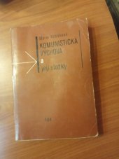 kniha Komunistická výchova a její složky systém komunistické výchovy a jeho realizace v čs. výchovně vzdělávací soustavě, SPN 1983