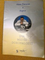 kniha Dva mistři dokonalosti Alain Ducasse a Zepter, dva mistři dokonalosti, Zepter Holding B. V. 1977