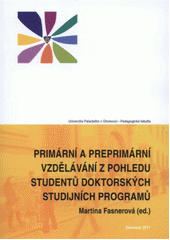 kniha Primární a preprimární vzdělávání z pohledu studentů doktorských studijních programů, Univerzita Palackého v Olomouci 2011