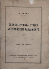 kniha Československá otázka ve vídeňském parlamentě, Nákladem Československé Národní Rady  18, rue Bonaparte, 18  PARIS. 1918