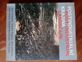 kniha Postindustriální krajina = The post-industrial landscape : [David Hepher, Patrick Hughes, John Gibbons, John Keane, Edward Burtynsky, Tim Lewis, České muzeum výtvarných umění 2003