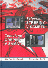 kniha Televizní střepiny v sametu Televízne črepiny v zamate, Galerie EfEf 2015