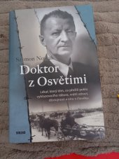 kniha Doktor z Osvětimi Lékař, který těm, co přežili peklo vyhlazovacího tábora, vrátil zdraví, důstojnost a víru v člověka, Víkend  2020