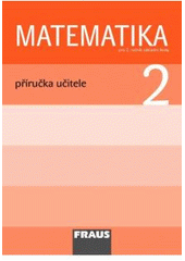 kniha Matematika pro 2. ročník základní školy příručka učitele, Fraus 2008