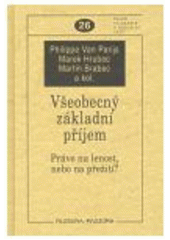 kniha Všeobecný základní příjem právo na lenost, nebo na přežití?, Filosofia 2007