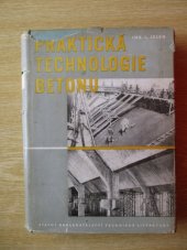 kniha Praktická technologie betonu Určeno technikům a inž. na stavbách, SNTL 1956