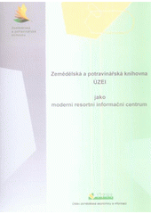 kniha Zemědělská a potravinářská knihovna ÚZEI jako moderní resortní informační centrum, Ústav zemědělské ekonomiky a informací 2011