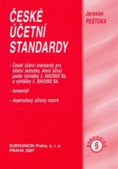 kniha České účetní standardy české účetní standardy pro účetní jednotky, které účtují podle vyhlášky č. 500/2002 Sb. a vyhlášky č. 504/2002 Sb. : komentář : doporučený účtový rozvrh, Eurounion 2007