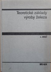 kniha Teoretické základy výroby železa Učebnice pro hutnické fakulty, SNTL 1975