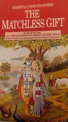 kniha The Matchless Gift Krishna Consciousness, The Bhaktivedanta Book Trust 1988