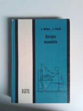 kniha Strojní montáže učebnice pro stud. obor strojírenství se zaměřením pro zpracování kovů a montáž strojů a zařízení, SNTL 1987