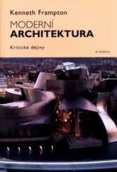 kniha Moderní architektura kritické dějiny, Academia 2004