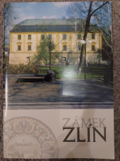 kniha Zámek Zlín, Muzeum jihovýchodní Moravy 2005