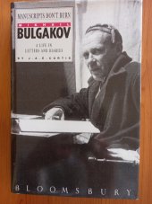 kniha Manuscripts Don´t Burn Mikhail Bulgakov A Life in Letters and Diaries, Bloomsbury 1991