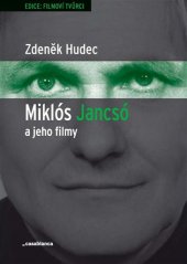 kniha Miklós Jancsó a jeho filmy Dějiny, moc a prostor v historických filmech Miklóse Jancsóa (1963–1981), Casablanca 2017