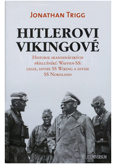 kniha Hitlerovi Vikingové historie skandinávských příslušníků Waffen-SS : legie, divize SS Wiking a divize SS Nordland, Knižní klub 2011