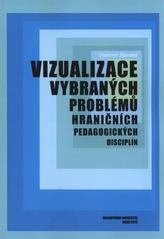 kniha Vizualizace vybraných problémů hraničních pedagogických disciplín, Masarykova univerzita 2010