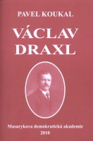 kniha Václav Draxl, Masarykova demokratické (i.e. demokratická) akademie v nakl. Kapucín Společnosti přátel města Duchcova 2010