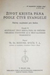 kniha Život Krista Pána podle čtyř evangelií Svazek II, - Apoštolský život Krista Pána od počátku veřejného vystoupení až k třetí slavnosti velikonoční - Náčrty rozjímání pro kněze., Cyrillo-Methodějské knihkupectví Gustav Francl 1930