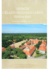 kniha Hřebčín v Kladrubech nad Labem  Krajina koní , Národní hřebčín Kladruby nad Labem 2016