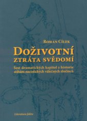 kniha Doživotní ztráta svědomí šest dramatických kapitol z historie stíhání nacistických válečných zločinců, Rubico 2003