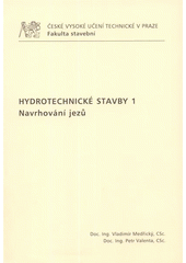 kniha Hydrotechnické stavby 1 navrhování jezů, ČVUT 2009