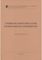 kniha Communication skills for international conferences, Univerzita Tomáše Bati ve Zlíně 2008