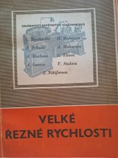 kniha Velké řezné rychlosti Zkušenosti laureátů Stalinovy ceny G. Bortkeviče, P. Bykova, A. Markova, A. Guseva, D. Makajeva, A. Makarova, G. Titova, V. Stulova, J. Nikiforova, Práce 1951