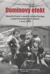 kniha Dominový efekt Opoziční hnutí v zemích střední Evropy a pád komunistických režimů v roce 1989, Ústav pro soudobé dějiny Akademie věd České republiky 2013