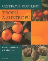 kniha Užitkové rostliny tropů a subtropů, Academia 2002