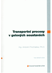 kniha Transportní procesy v gelových soustavách = The transport processes in gel-like phases : teze disertační práce, Univerzita Tomáše Bati 2012